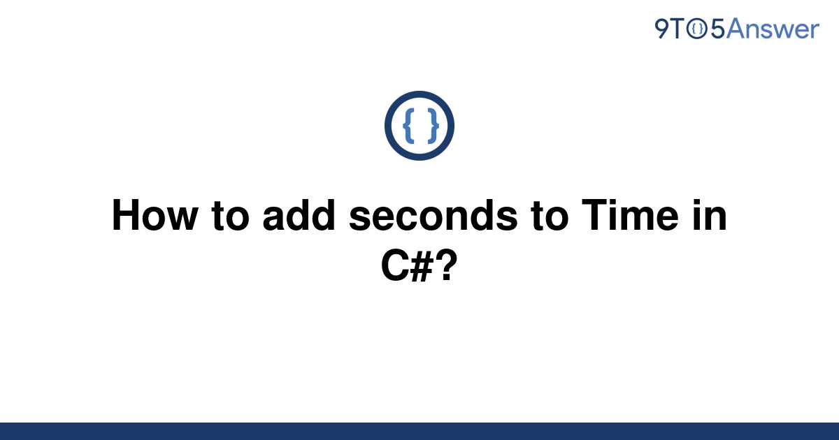 solved-how-to-add-seconds-to-time-in-c-9to5answer