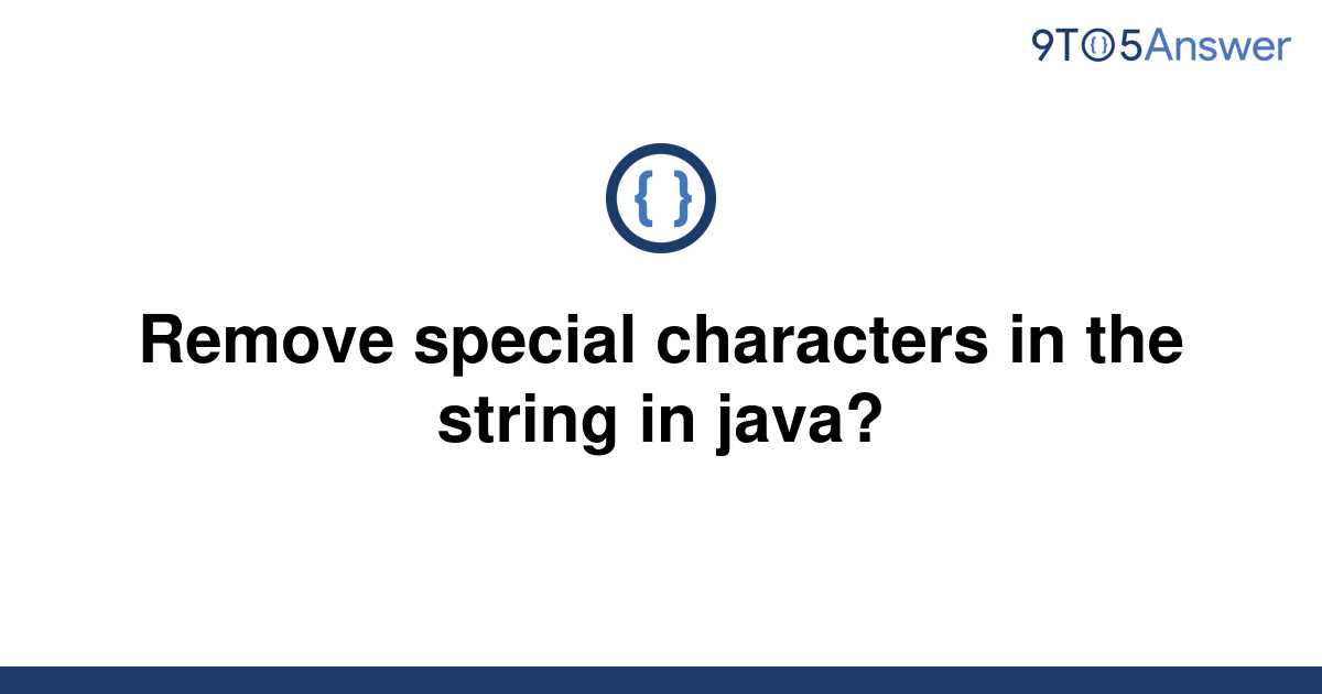 solved-remove-special-characters-in-the-string-in-java-9to5answer