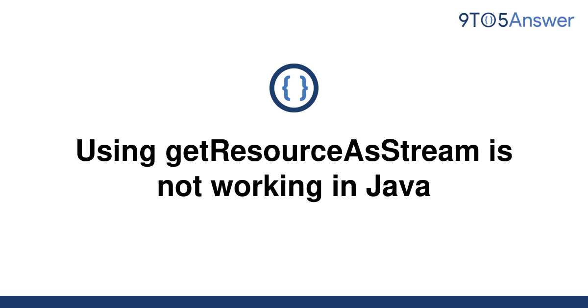 solved-using-getresourceasstream-is-not-working-in-java-9to5answer