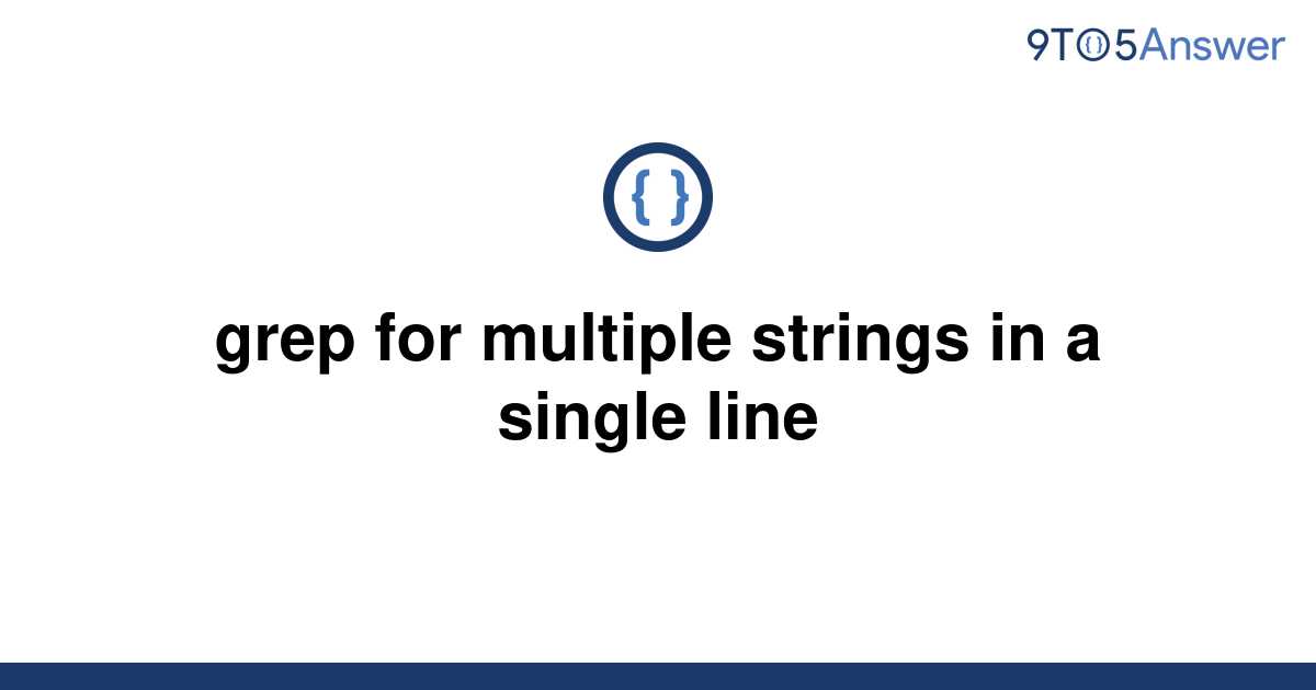 solved-grep-for-multiple-strings-in-a-single-line-9to5answer