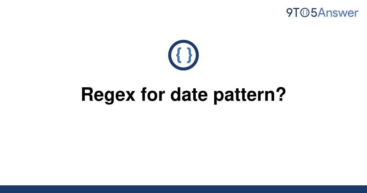 solved-regex-for-date-pattern-9to5answer