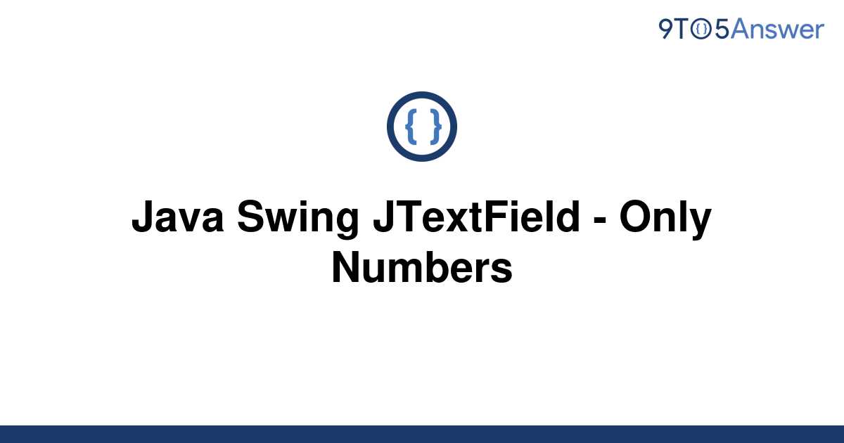  Solved Java Swing JTextField Only Numbers 9to5Answer