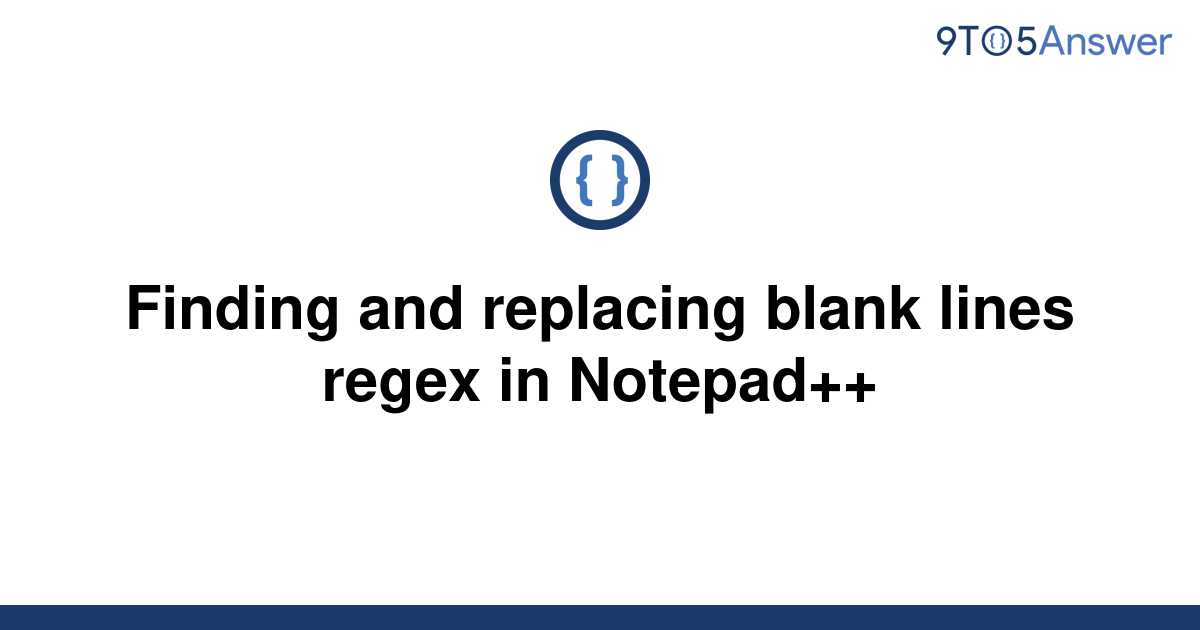 solved-finding-and-replacing-blank-lines-regex-in-9to5answer