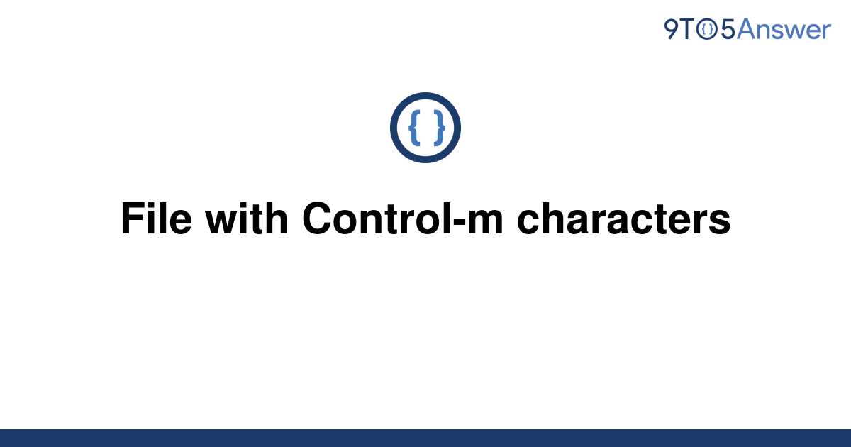 solved-file-with-control-m-characters-9to5answer