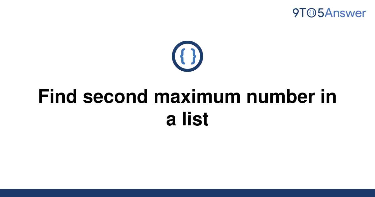 solved-find-second-maximum-number-in-a-list-9to5answer