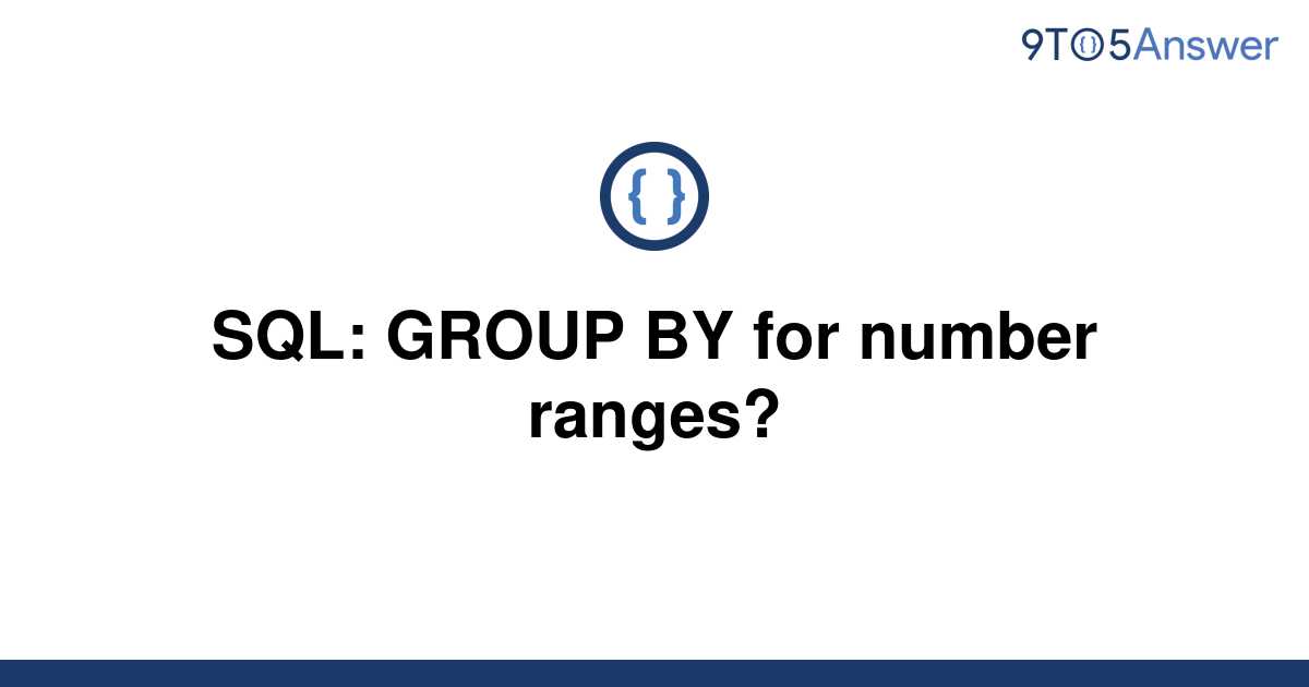 solved-sql-group-by-for-number-ranges-9to5answer