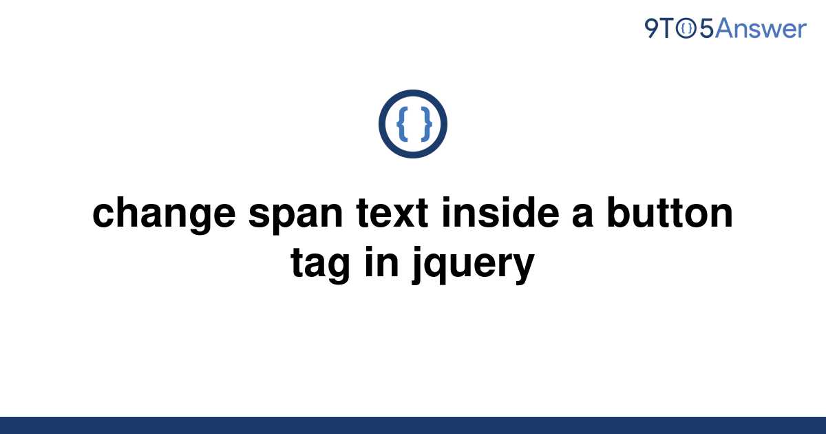 solved-change-span-text-inside-a-button-tag-in-jquery-9to5answer