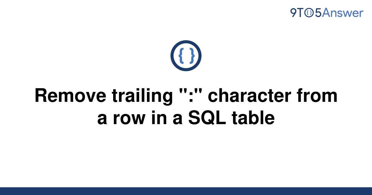 solved-remove-trailing-character-from-a-row-in-a-9to5answer