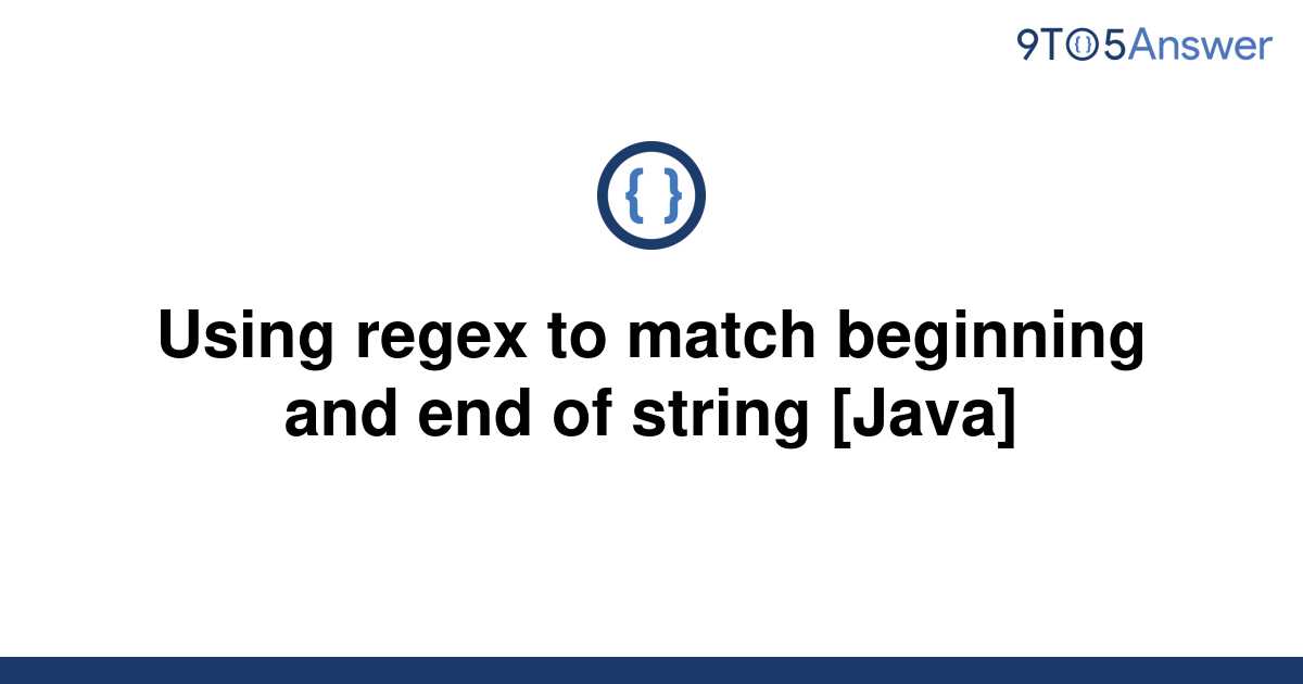 solved-using-regex-to-match-beginning-and-end-of-string-9to5answer