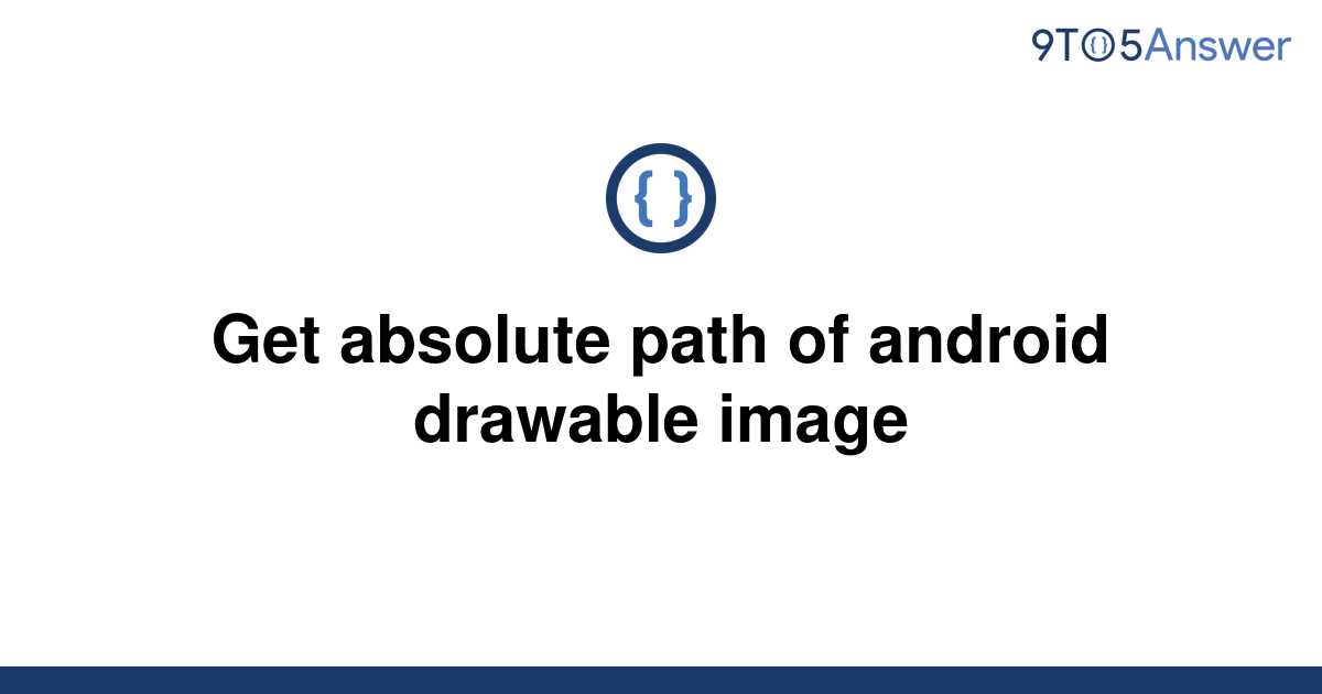 solved-get-absolute-path-of-android-drawable-image-9to5answer