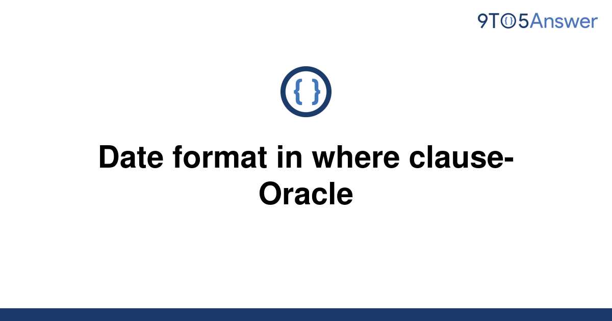 solved-date-format-in-where-clause-oracle-9to5answer