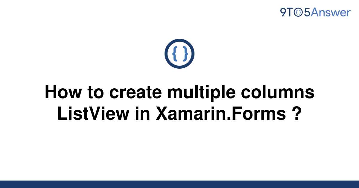 solved-how-to-create-multiple-columns-listview-in-9to5answer