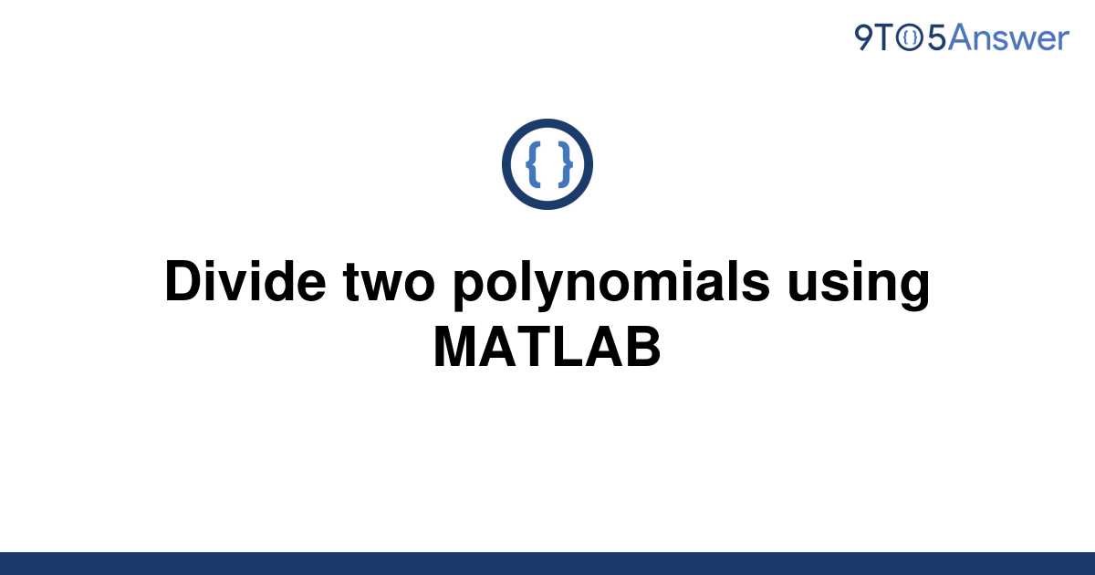 solved-divide-two-polynomials-using-matlab-9to5answer