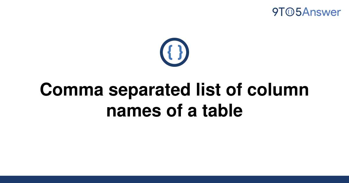 solved-comma-separated-list-of-column-names-of-a-table-9to5answer