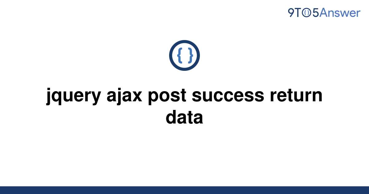 solved-jquery-ajax-post-success-return-data-9to5answer