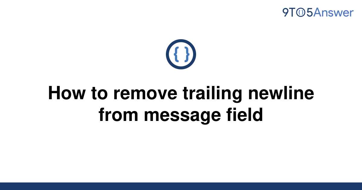 solved-how-to-remove-trailing-newline-from-message-9to5answer