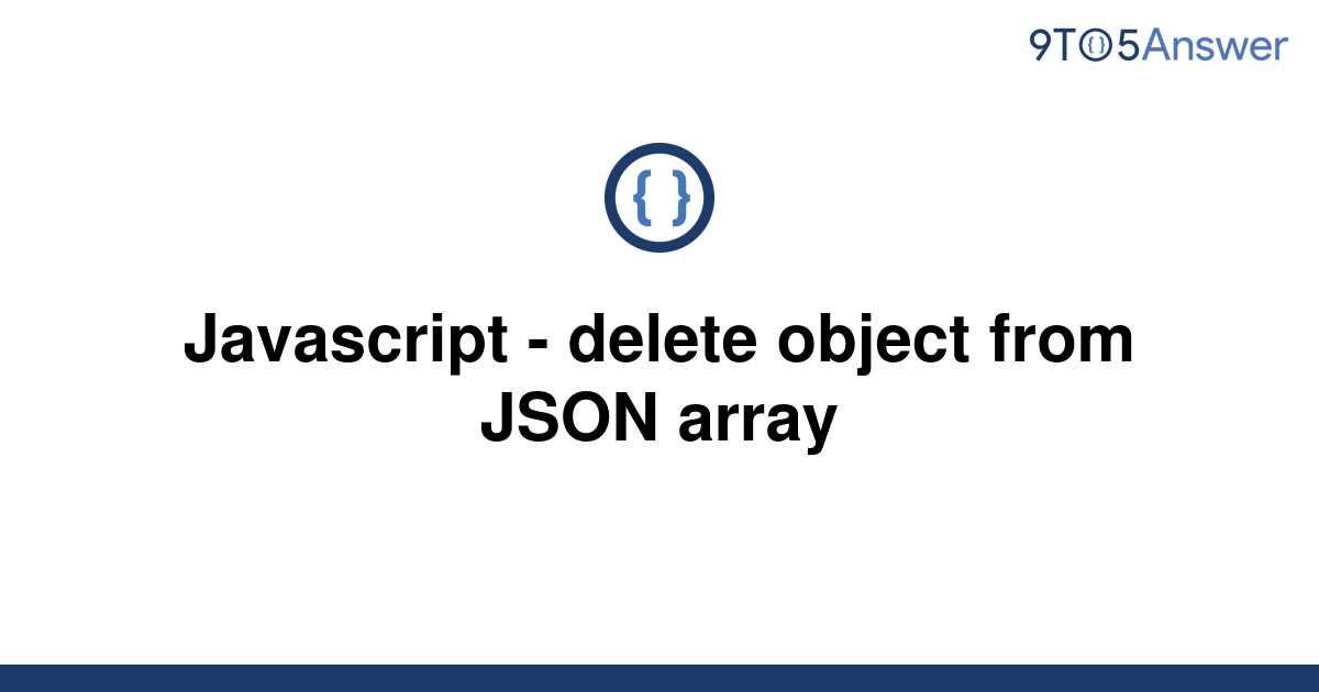 solved-javascript-delete-object-from-json-array-9to5answer