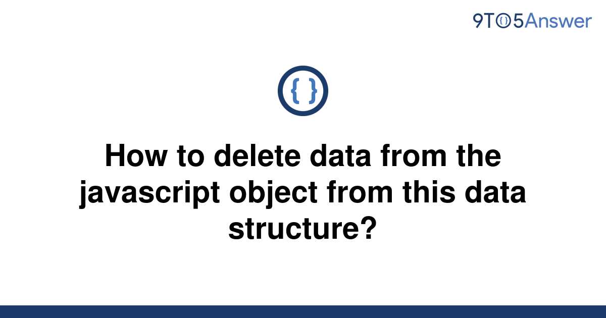 solved-how-to-delete-data-from-the-javascript-object-9to5answer