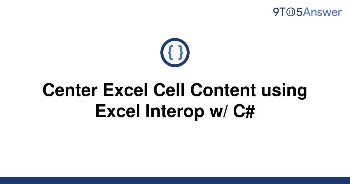 solved-center-excel-cell-content-using-excel-interop-w-9to5answer