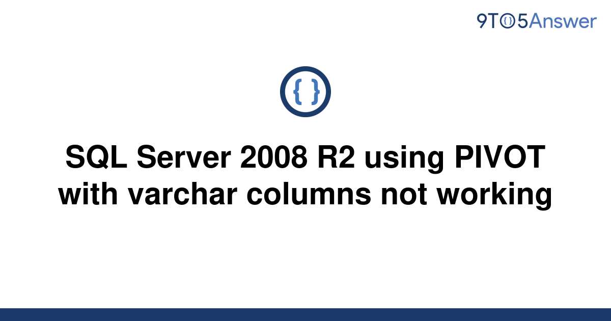 solved-sql-server-2008-r2-using-pivot-with-varchar-9to5answer