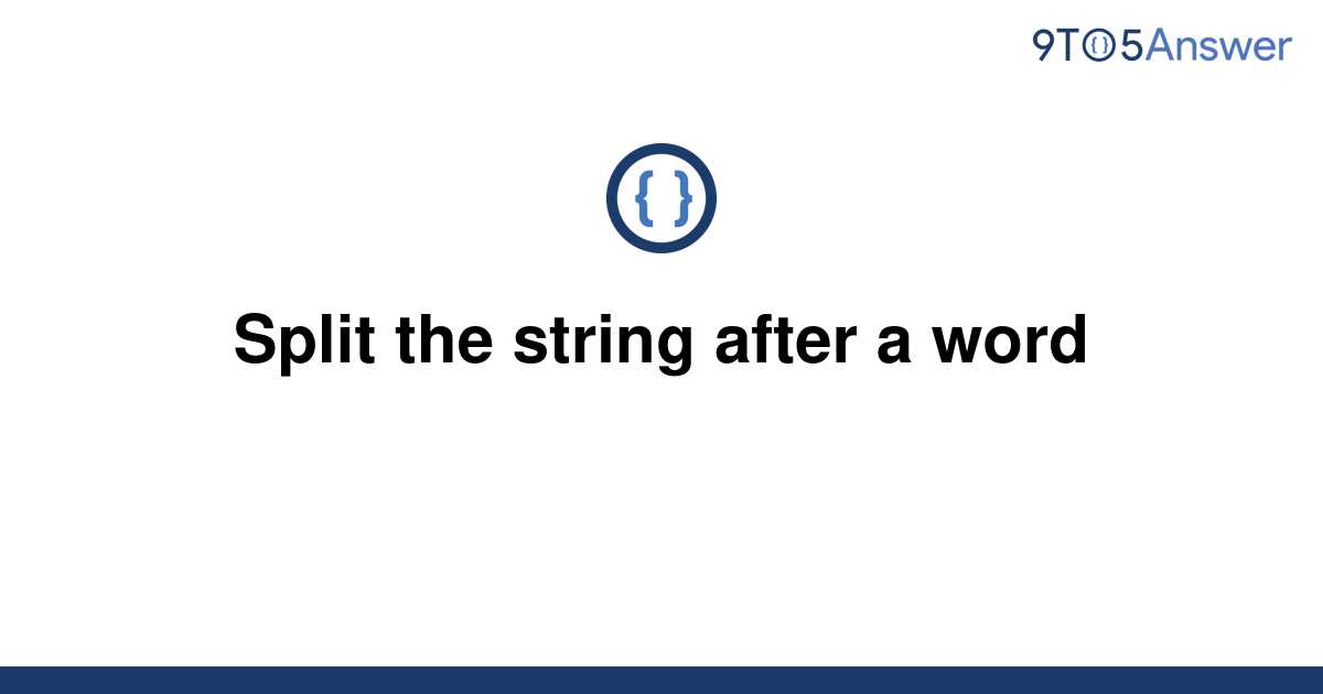 solved-split-the-string-after-a-word-9to5answer