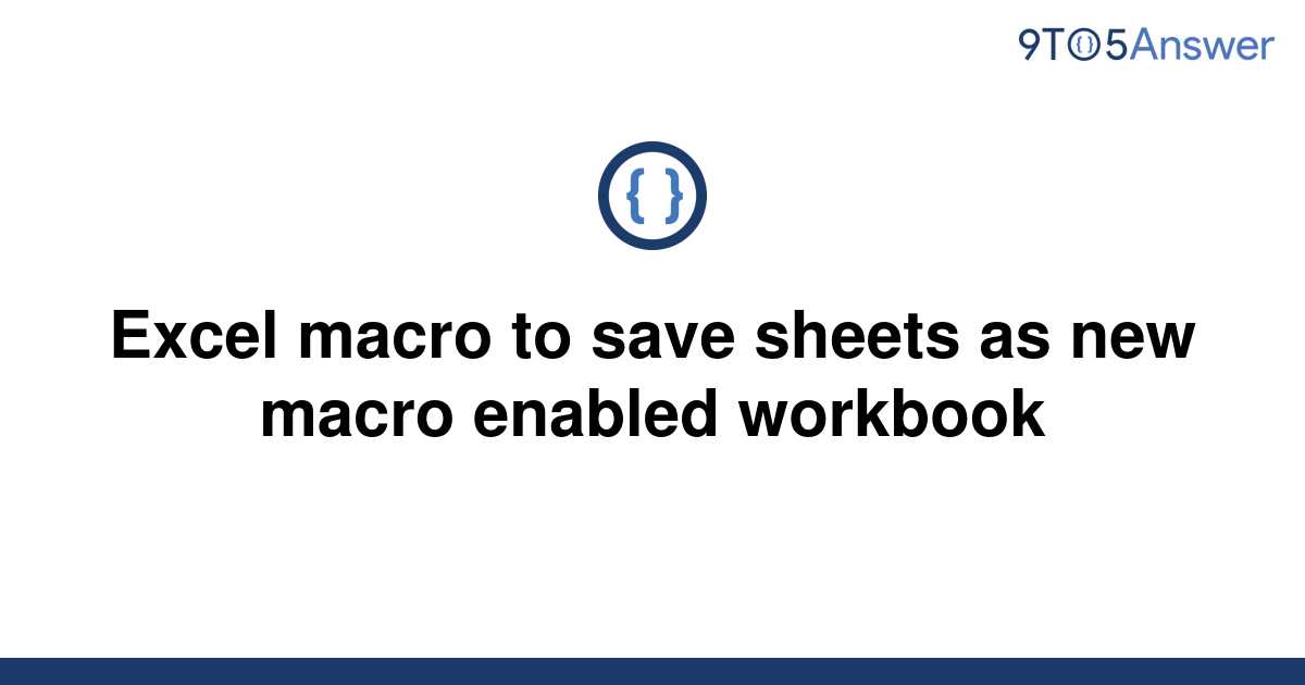 solved-excel-macro-to-save-sheets-as-new-macro-enabled-9to5answer