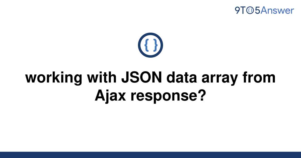 solved-working-with-json-data-array-from-ajax-response-9to5answer