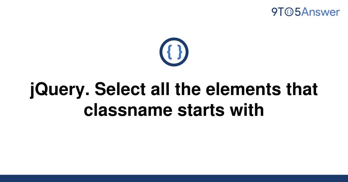 solved-jquery-select-all-the-elements-that-classname-9to5answer