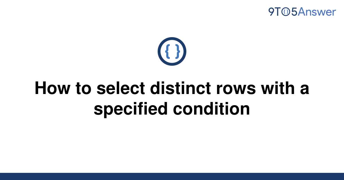 solved-how-to-select-distinct-rows-with-a-specified-9to5answer