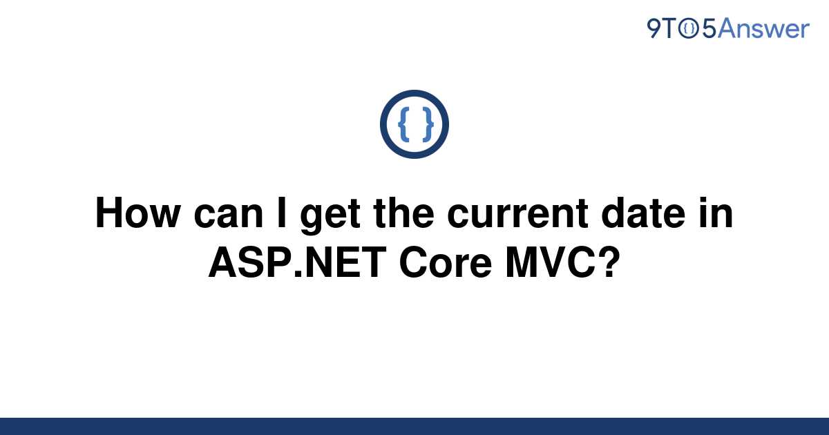 solved-how-can-i-get-the-current-date-in-asp-net-core-9to5answer