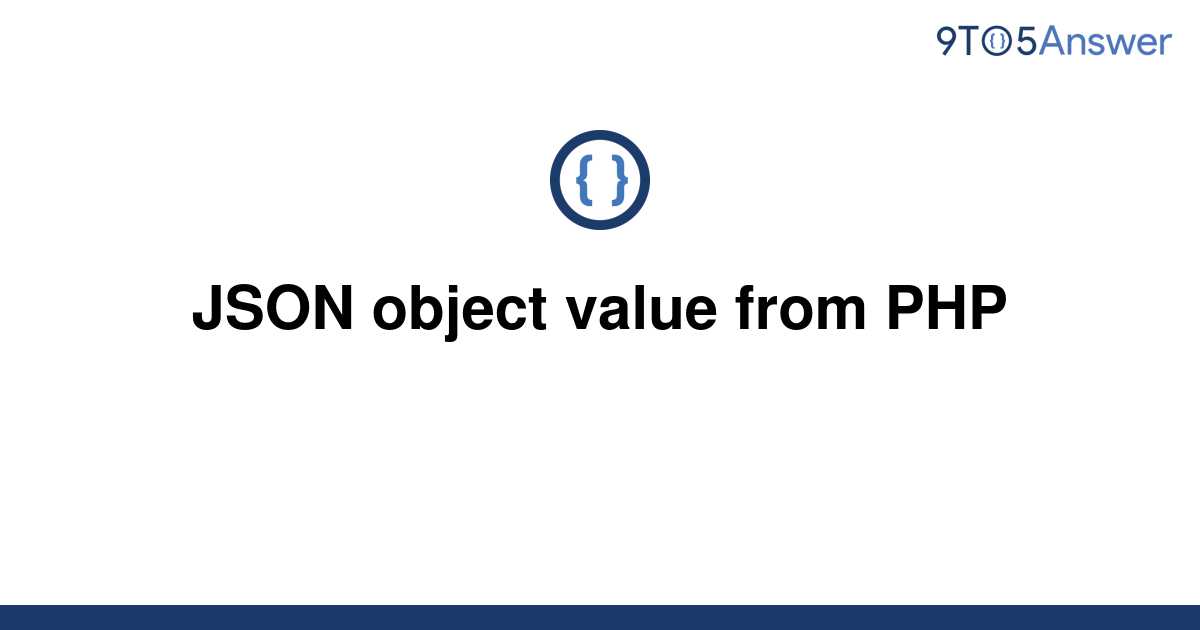  Solved JSON Object Value From PHP 9to5Answer