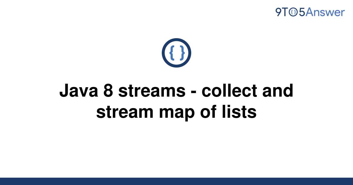 solved-java-8-streams-collect-and-stream-map-of-lists-9to5answer