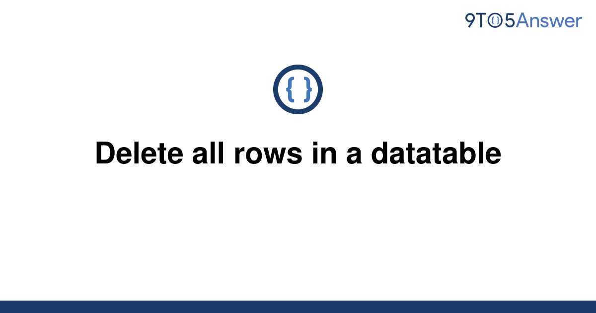 solved-delete-all-rows-in-a-datatable-9to5answer