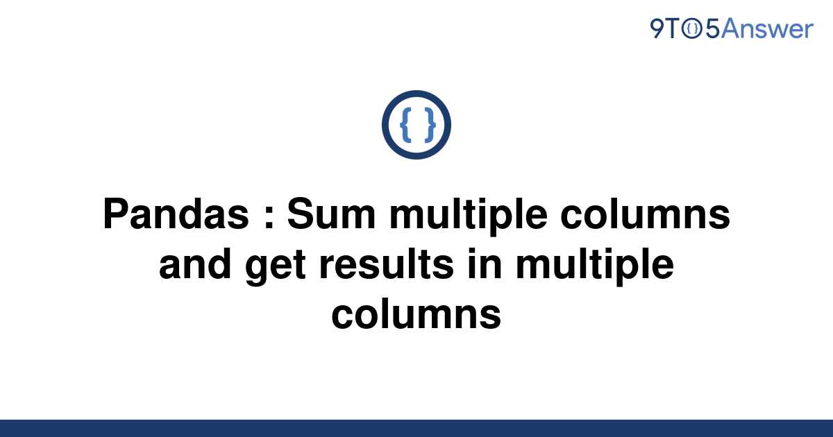 solved-pandas-sum-multiple-columns-and-get-results-in-9to5answer