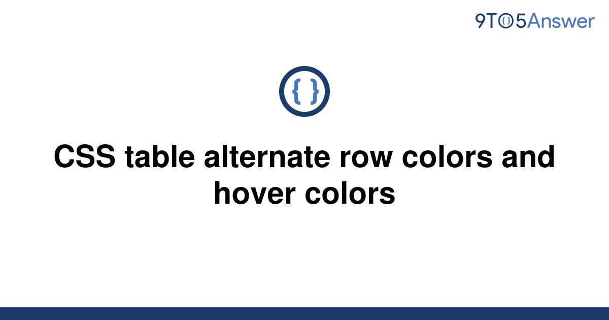 solved-css-table-alternate-row-colors-and-hover-colors-9to5answer