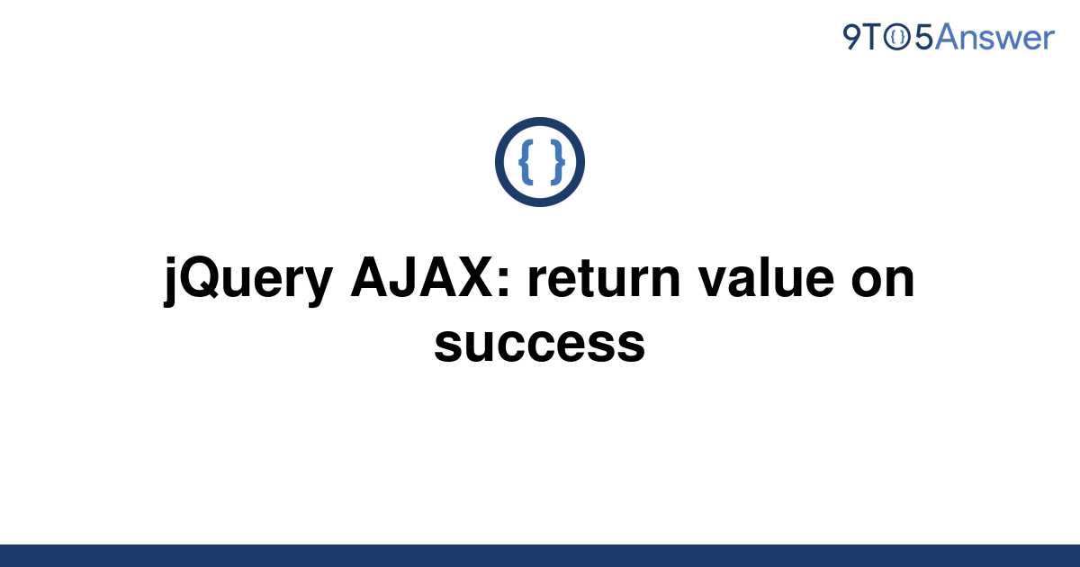 solved-jquery-ajax-return-value-on-success-9to5answer