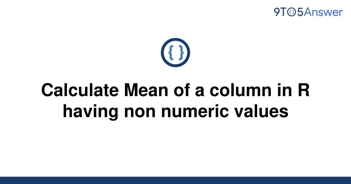 solved-calculate-mean-of-a-column-in-r-having-non-9to5answer