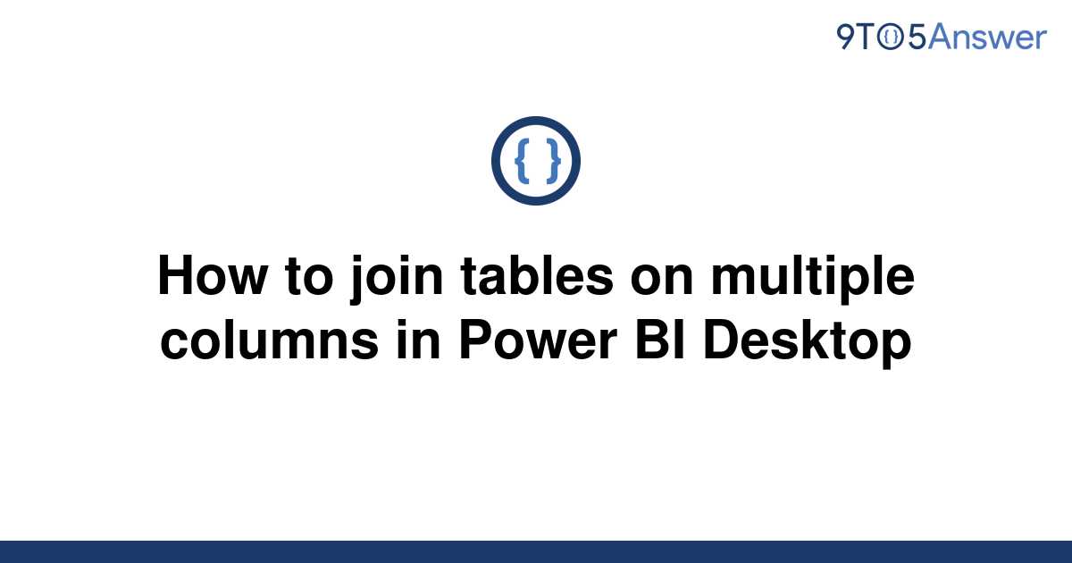 solved-how-to-join-tables-on-multiple-columns-in-power-9to5answer