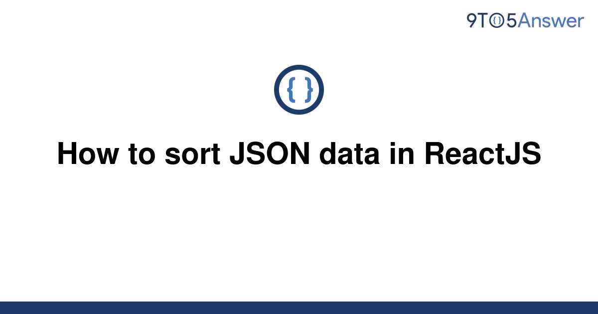 solved-how-to-sort-json-data-in-reactjs-9to5answer