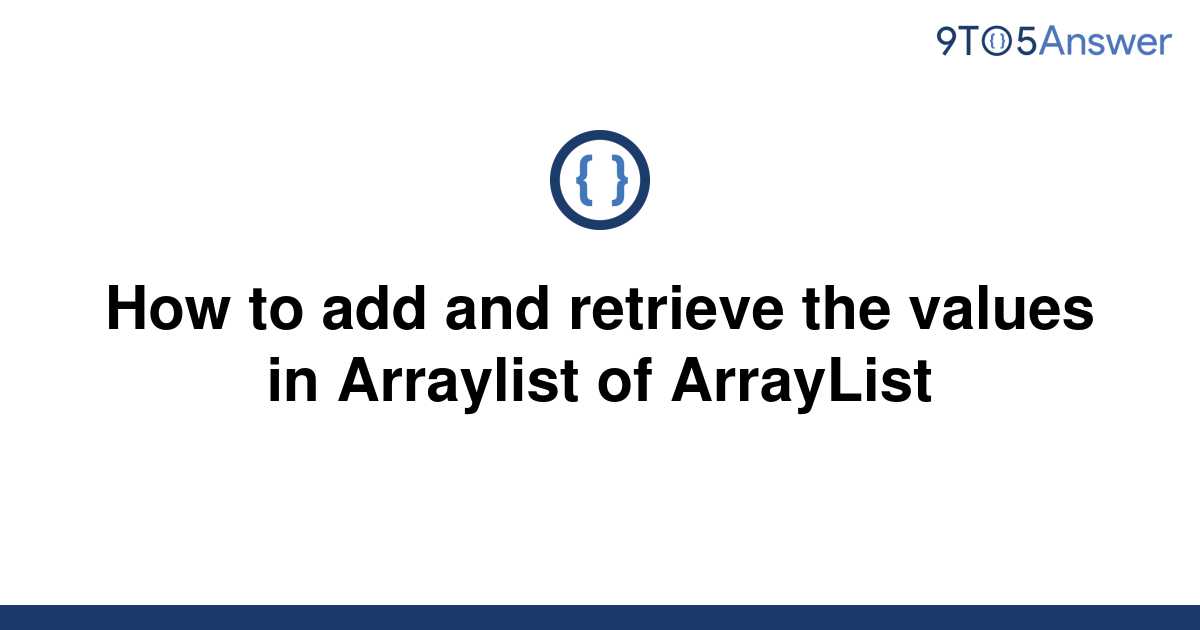 solved-how-to-add-and-retrieve-the-values-in-arraylist-9to5answer