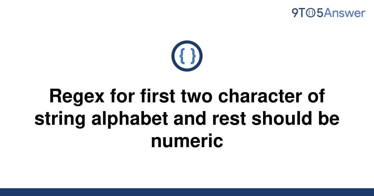 solved-regex-for-first-two-character-of-string-alphabet-9to5answer