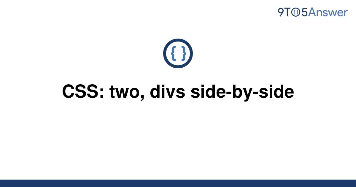 [Solved] CSS: Two, Divs Side-by-side | 9to5Answer