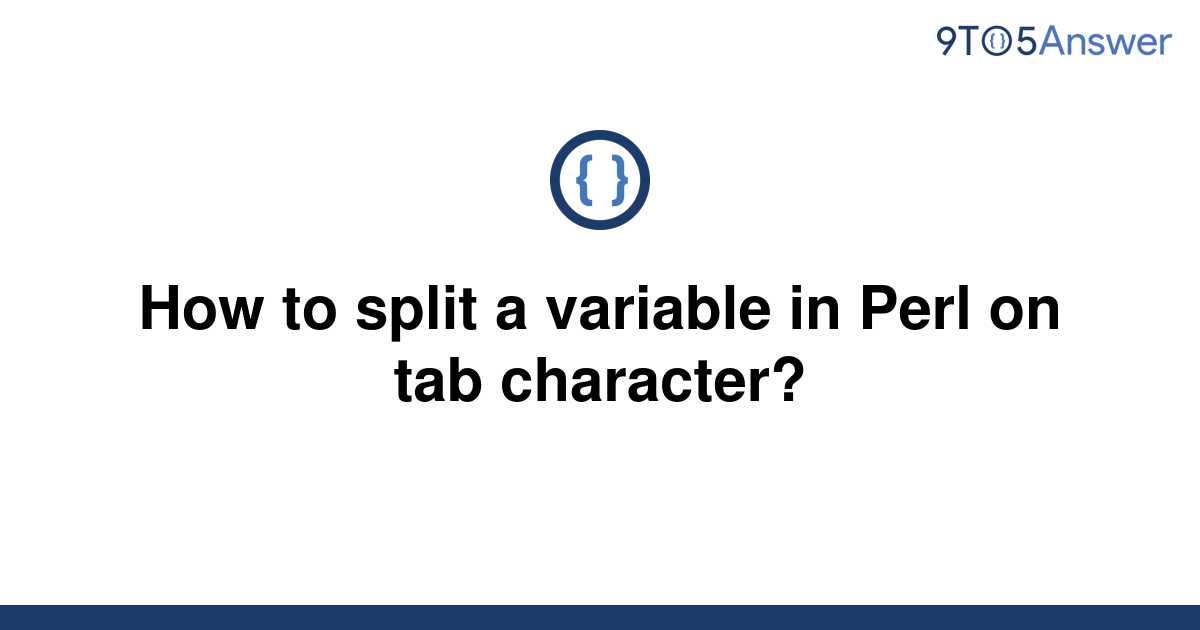 solved-how-to-split-a-variable-in-perl-on-tab-9to5answer