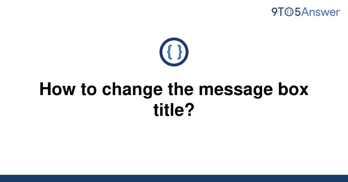 solved-how-to-change-the-message-box-title-9to5answer