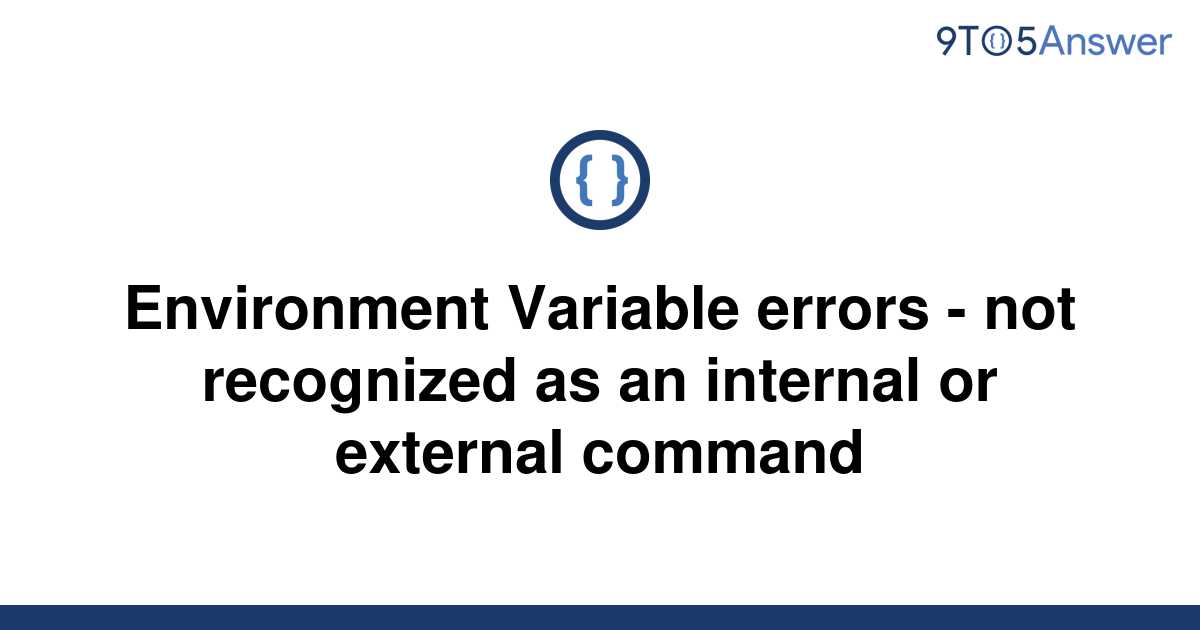 solved-environment-variable-errors-not-recognized-as-9to5answer