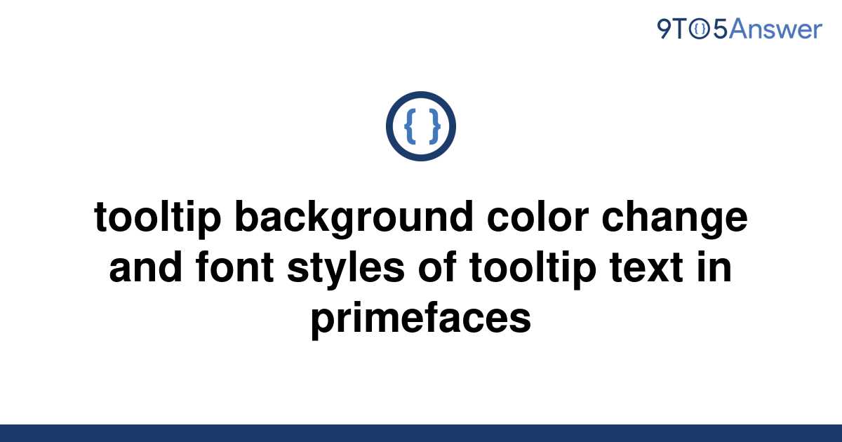 solved-tooltip-background-color-change-and-font-styles-9to5answer