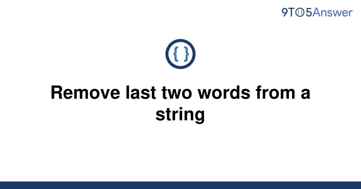 solved-remove-last-two-words-from-a-string-9to5answer