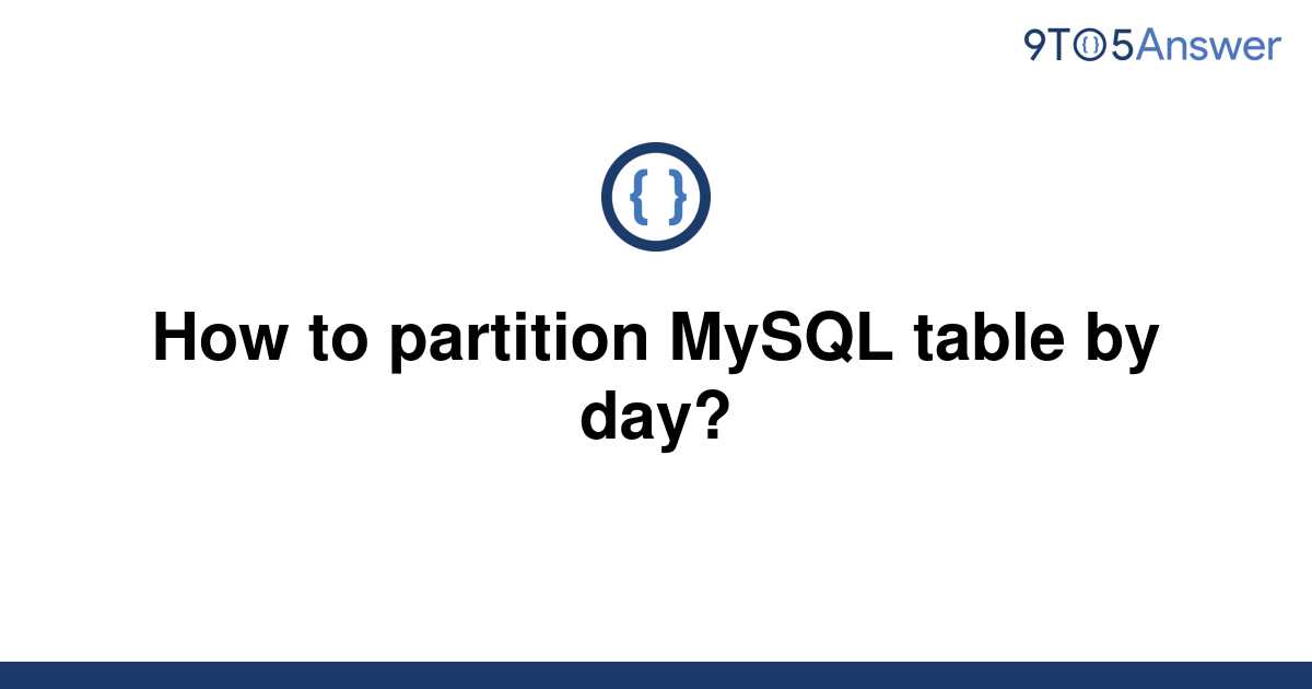 solved-how-to-partition-mysql-table-by-day-9to5answer