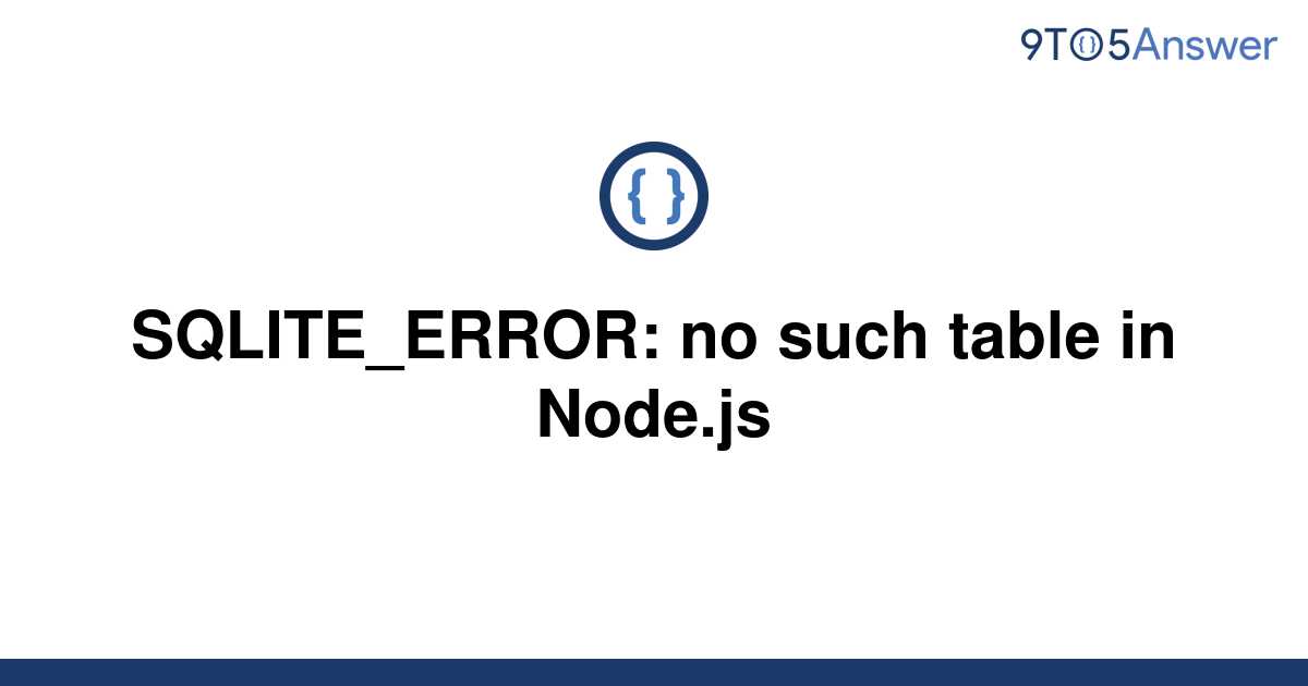 solved-sqlite-error-no-such-table-in-node-js-9to5answer