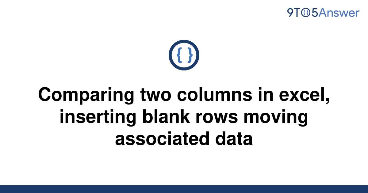 solved-comparing-two-columns-in-excel-inserting-blank-9to5answer